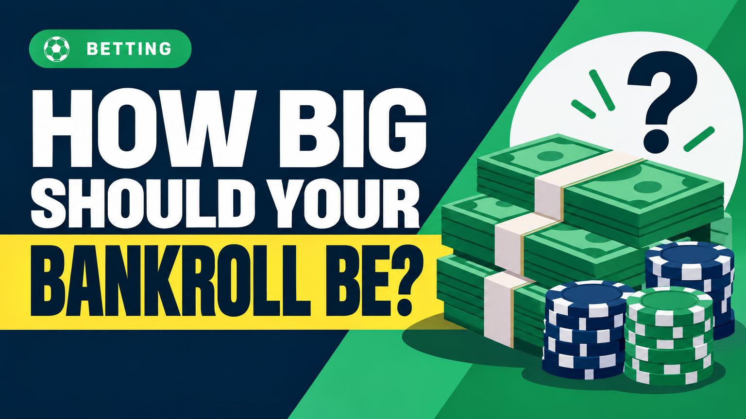 How Big Should a Starting Betting Bankroll Be?