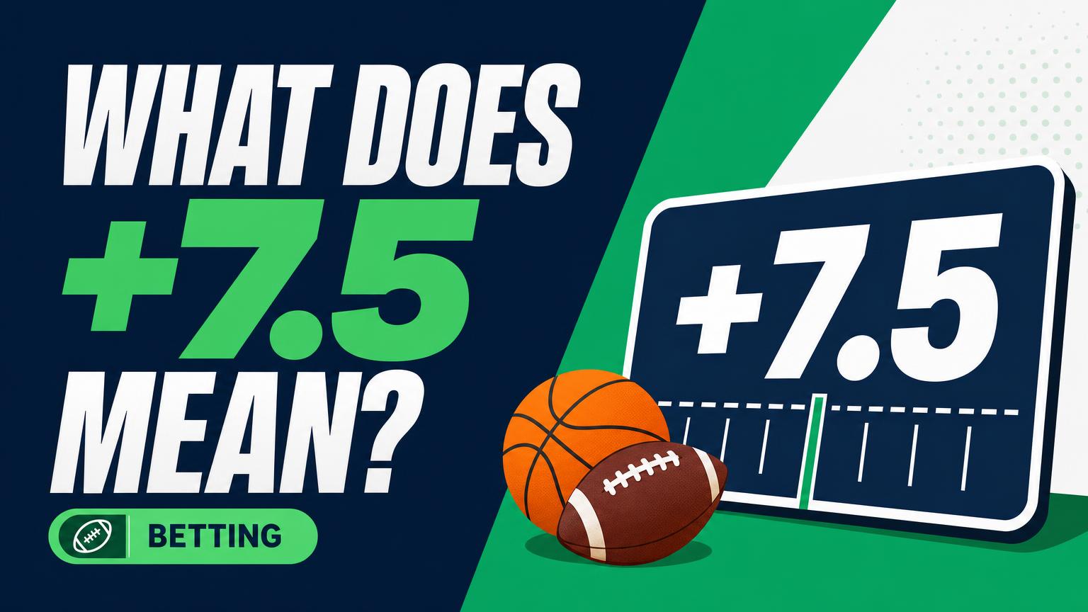 What Does +7.5 Mean on a Betting Line?
