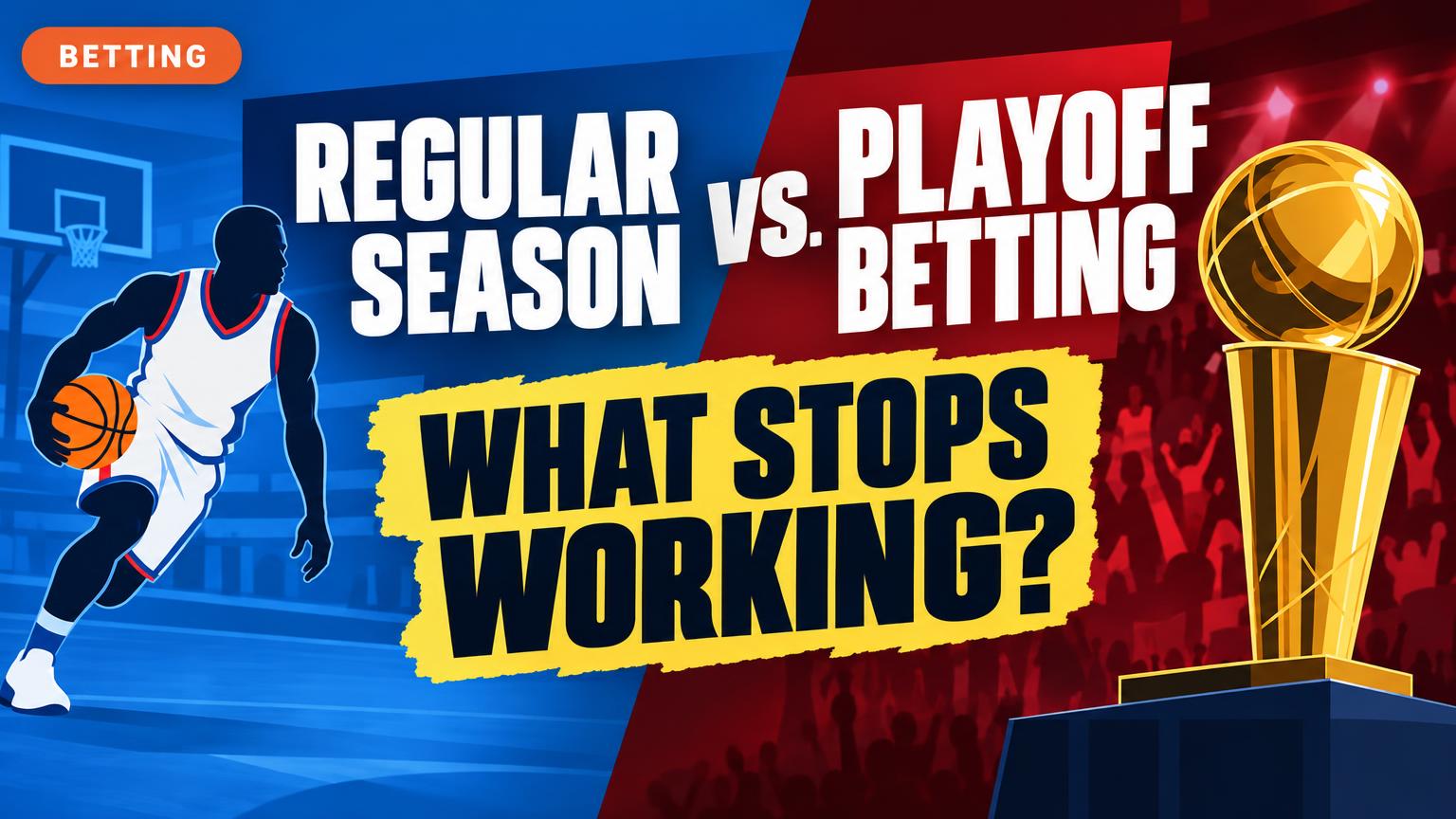 NBA Regular-Season vs. Playoff Betting: What Stops Working?